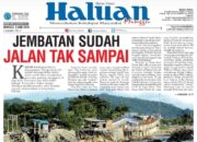 LIPUTAN EKSKLUSIF: Jembatan Sudah, Jalan Tak Sampai